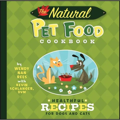 The Natural Pet Food Cookbook: Healthful Recipes for Dogs and Cats - Paperback